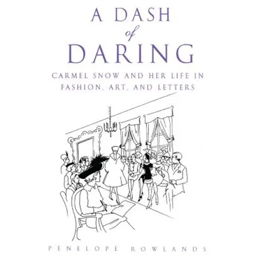 A Dash of Daring: Carmel Snow and Her Life in Fashion, Art, and Letters - Paperback