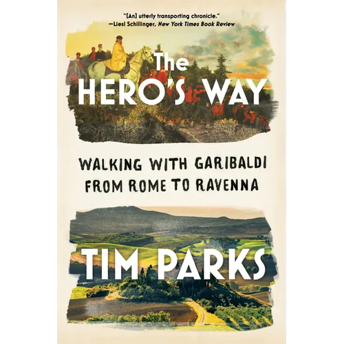 The Hero's Way: Walking with Garibaldi from Rome to Ravenna - Paperback