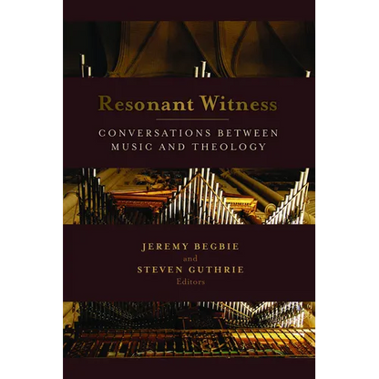 Resonant Witness: Conversations between Music and Theology - Paperback
