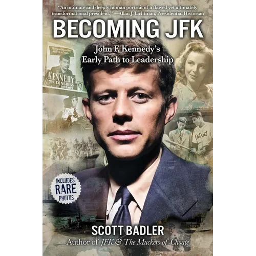 Becoming JFK: John F. Kennedy's Early Path to Leadership - Hardcover
