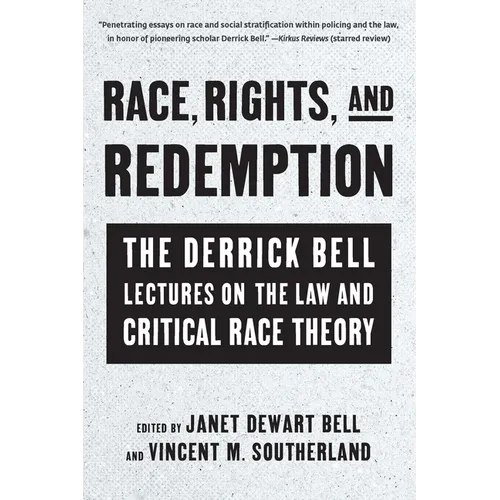 Race, Rights, and Redemption: The Derrick Bell Lectures on the Law and Critical Race Theory - Paperback