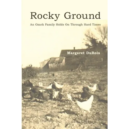 Rocky Ground: An Ozark Family Holds On Through Hard Times - Paperback