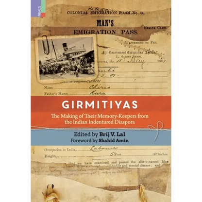 Girmitiyas: The Making of their Memory-keepers from Indian Indentured Diaspora - Hardcover