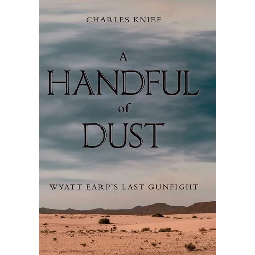 A Handful of Dust: Wyatt Earp's Last Gunfight - Hardcover