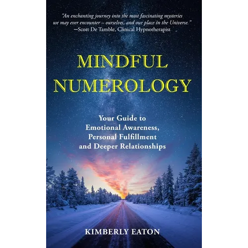 Mindful Numerology - Your Guide to Emotional Awareness, Personal Fulfillment and Deeper Relationships - Hardcover