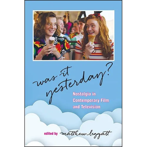 Was It Yesterday?: Nostalgia in Contemporary Film and Television - Hardcover