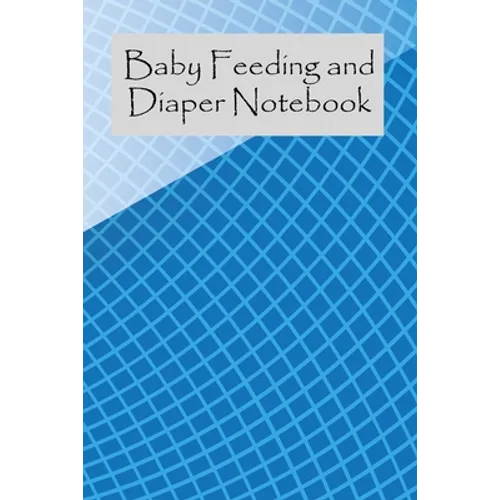 Baby Feeding And Diaper Notebook: 90 Day Milk and Dirty Diaper Tracker (6x9) - Paperback