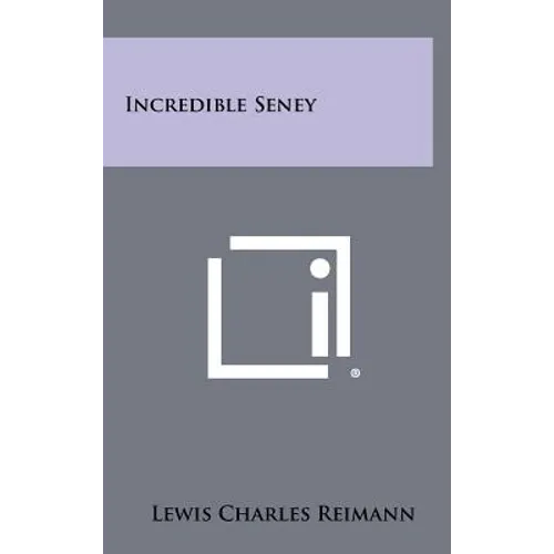 Incredible Seney - Hardcover