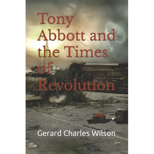 Tony Abbott and the Times of Revolution - Paperback