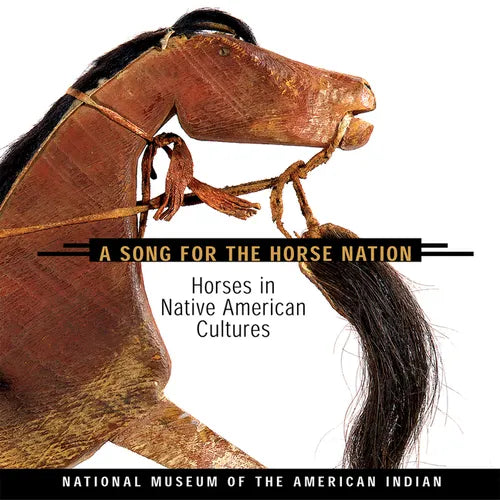 Song for the Horse Nation: Horses in Native American Cultures - Paperback