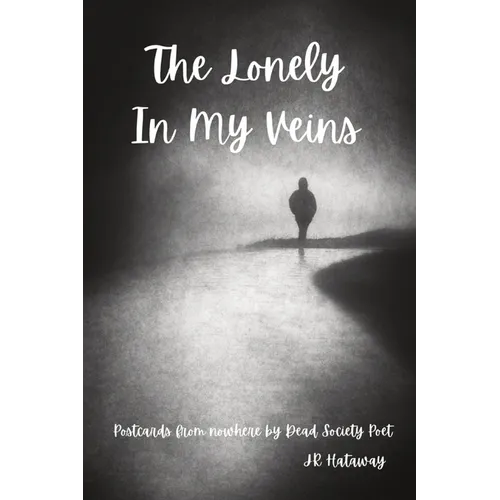 The Lonely In My Veins: Postcards from nowhere by Dead Society Poet - Paperback