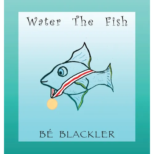Water The Fish - Hardcover