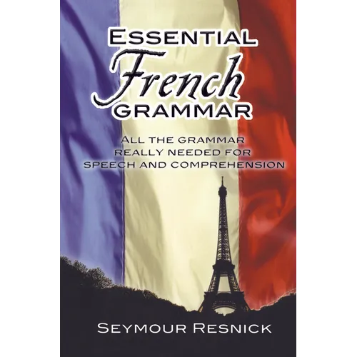 Essential French Grammar: All the Grammar Really Needed for Speech and Comprehension - Paperback