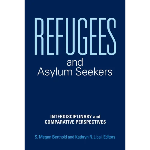 Refugees and Asylum Seekers: Interdisciplinary and Comparative Perspectives - Hardcover