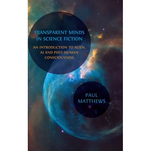 Transparent Minds in Science Fiction: An Introduction to Alien, AI and Post-Human Consciousness - Hardcover
