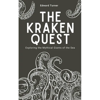 The Kraken Quest: Exploring the Mythical Giants of the Sea - Paperback