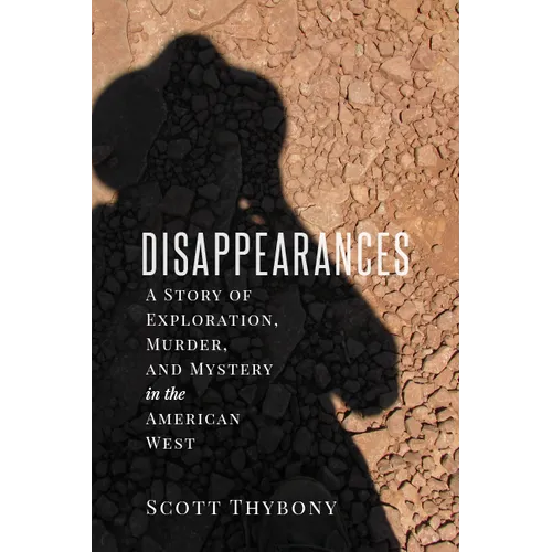 The Disappearances: A Story of Exploration, Murder, and Mystery in the American West - Paperback