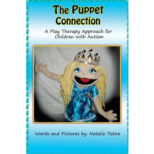 The Puppet Connection: A Play Therapy Approach for Children With Autism - Paperback