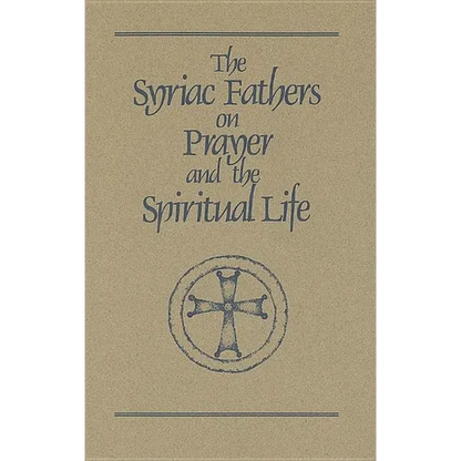 The Syriac Fathers on Prayer and the Spiritual Life: Volume 101 - Paperback