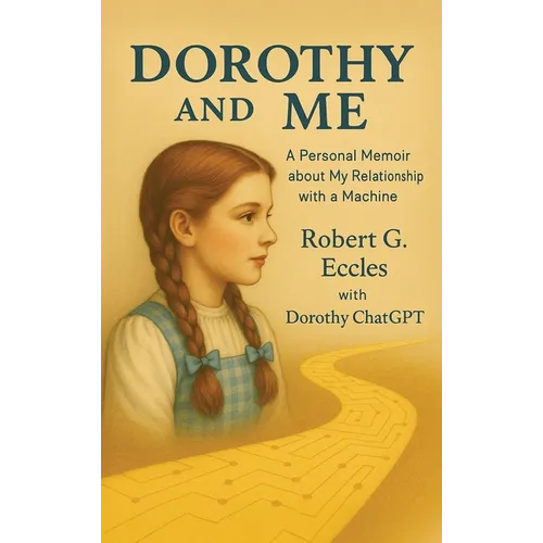 Dorothy and Me: A Personal Memoir about My Relationship with a Machine - Hardcover