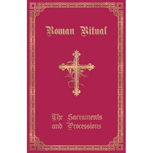 The Roman Ritual: Volume I: Sacraments and Processions - Paperback