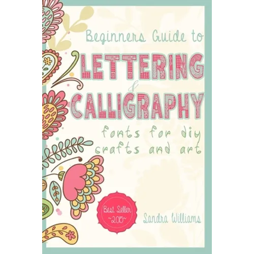 Lettering: Beginners Guide to Lettering and Calligraphy Fonts for DIY Crafts and Art - Paperback