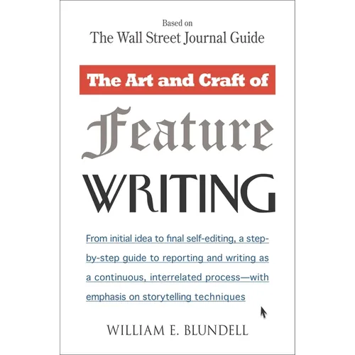The Art and Craft of Feature Writing: Based on the Wall Street Journal Guide - Paperback