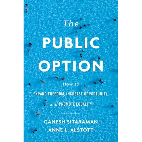 The Public Option: How to Expand Freedom, Increase Opportunity, and Promote Equality - Hardcover