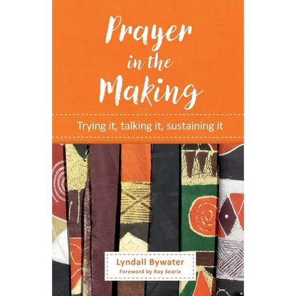 Prayer in the Making: Trying it, talking it, sustaining it - Paperback