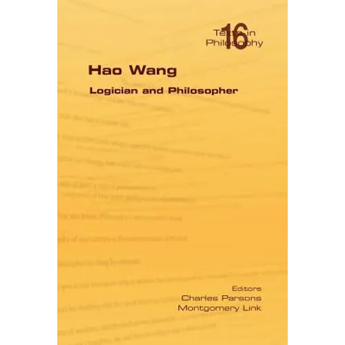 Hao Wang. Logician and Philosopher - Paperback