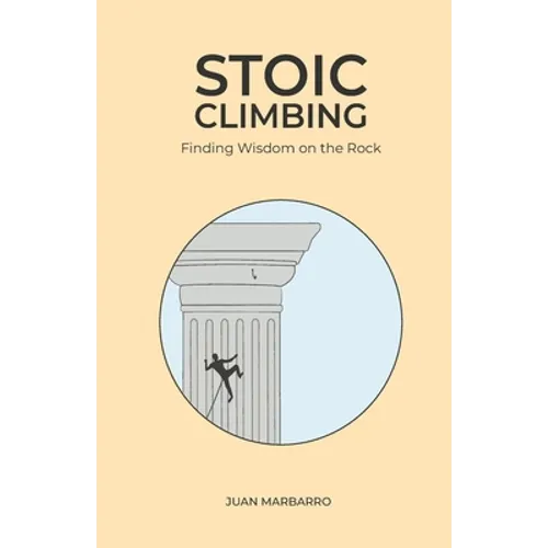 Stoic Climbing: Finding Wisdom on the Rock - Paperback