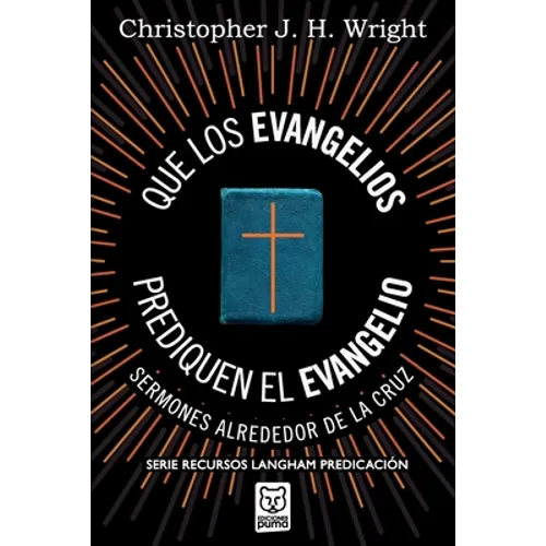 Que Los Evangelios Prediquen El Evangelio: Sermones alrededor de la cruz - Paperback