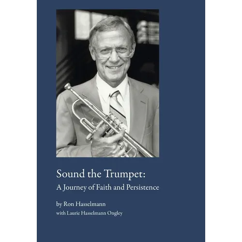 Sound the Trumpet: A Journey of Faith and Persistence - Hardcover