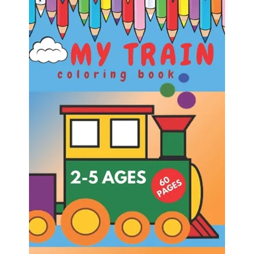 My Train Coloring Book.: Perfect Book for Beginners Toddlers. - Paperback