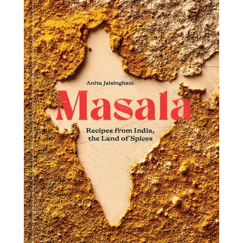 Masala: Recipes from India, the Land of Spices [A Cookbook] - Hardcover