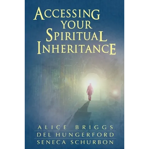 Accessing Your Spiritual Inheritance - Paperback