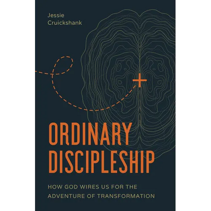 Ordinary Discipleship: How God Wires Us for the Adventure of Transformation - Paperback