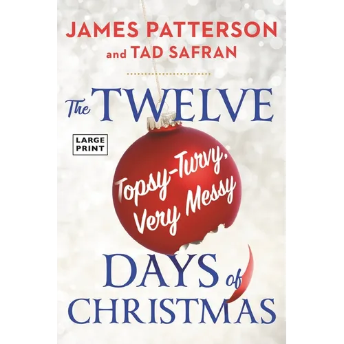 Twelve Topsy-Turvy, Very Messy Days of Christmas: The New Holiday Classic People Will Be Reading for Generations - Paperback