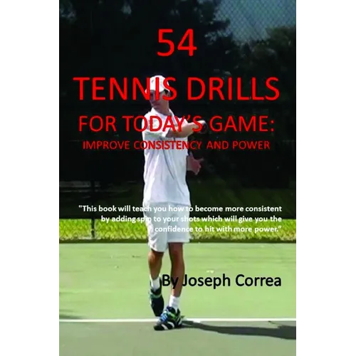 54 Tennis Drills for Today's Game: Improve Consistency and Power - Paperback