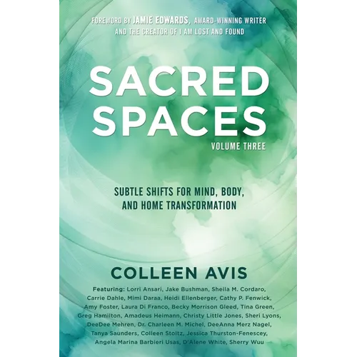 Sacred Spaces: Subtle Shifts for Mind, Body, and Home Transformation, Volume 3 - Paperback