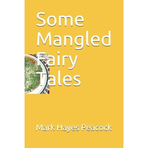 Some Mangled Fairy Tales - Paperback