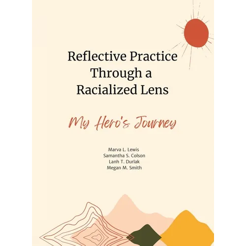 Reflective Practice Through a Racialized Lens: My Hero's Journey - Hardcover