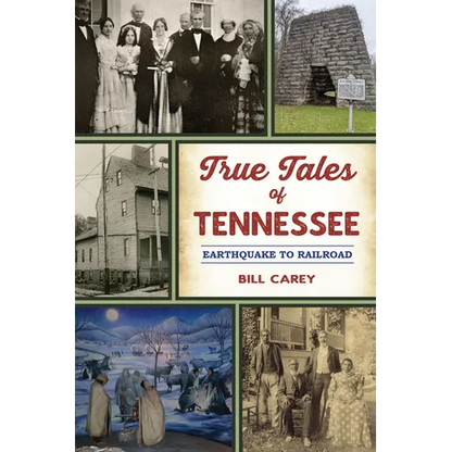 True Tales of Tennessee: Earthquake to Railroad - Paperback
