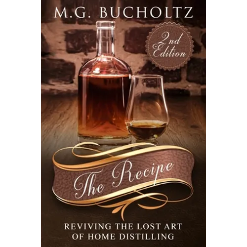 The Recipe: Reviving the Lost Art of Home Distilling - Paperback
