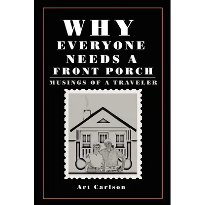 Why Everyone Needs a Front Porch: Musings of a Traveler - Paperback