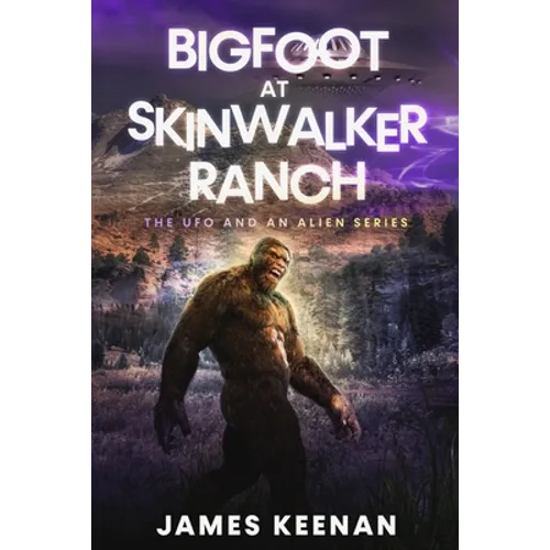 Bigfoot At Skinwalker Ranch: The UFO And An Alien Series - Paperback