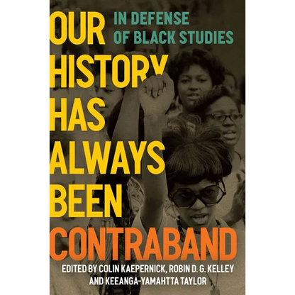 Our History Has Always Been Contraband: In Defense of Black Studies - Paperback