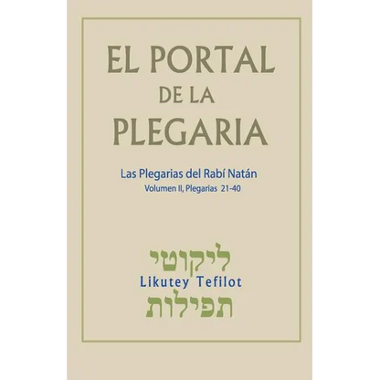 El Portal de la Plegaria. Vol. II: Likutey Tefilot - Las plegarias del Rabí Natán de Breslov - Paperback