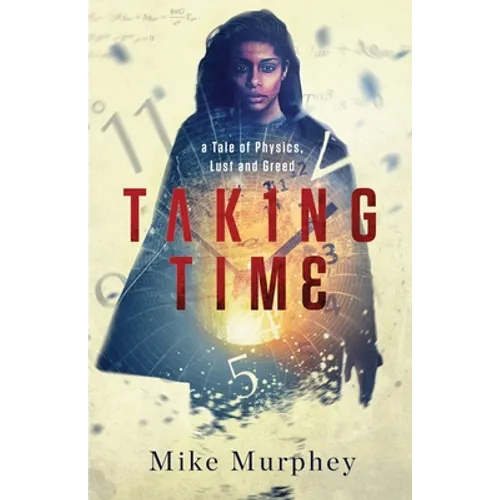 Taking Time: ... A Tale of Physics, Lust and Greed - Paperback