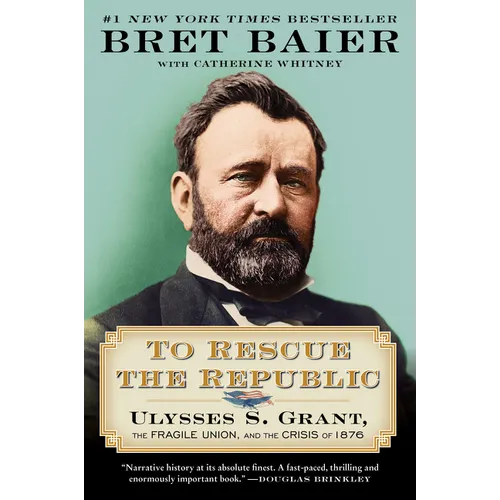 To Rescue the Republic: Ulysses S. Grant, the Fragile Union, and the Crisis of 1876 - Paperback